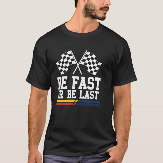 T-shirt Drapeau de course Soyez rapide ou soyez dernier Vé (Devant)