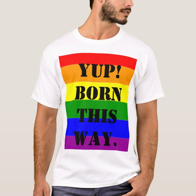 T-shirt Drapeau de la fierté gay Oui ! Né comme ça (Devant)