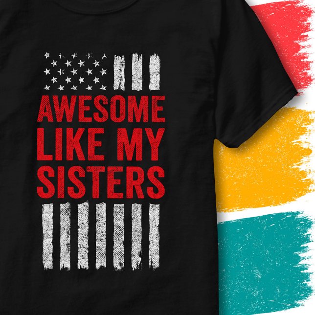 T-shirt Drapeau étoilé Citation Incroyable Comme Mes Sœurs (Créateur téléchargé)