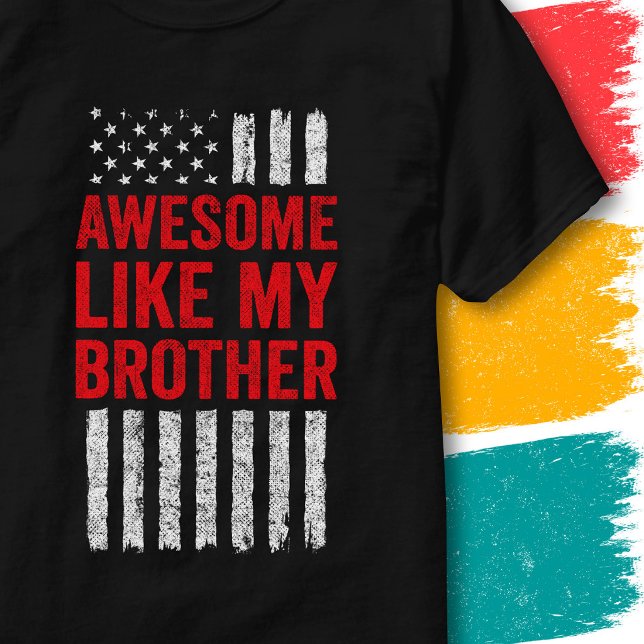 T-shirt Drapeau étoilé Citation Incroyable Comme Mon Frère (Créateur téléchargé)
