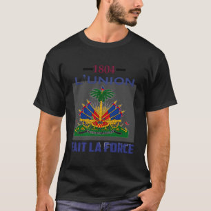 T-shirt Drapeau haïtien 1804 L'Union Fait La Force