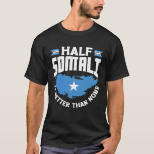 T-shirt Drapeau somalien Somalie La moitié somalienne vaut