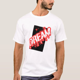 T-shirt "Dream : An Inspirational Design !"