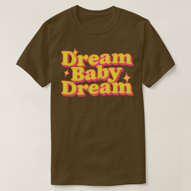 T-shirt Dream Baby Dream (Design devant)