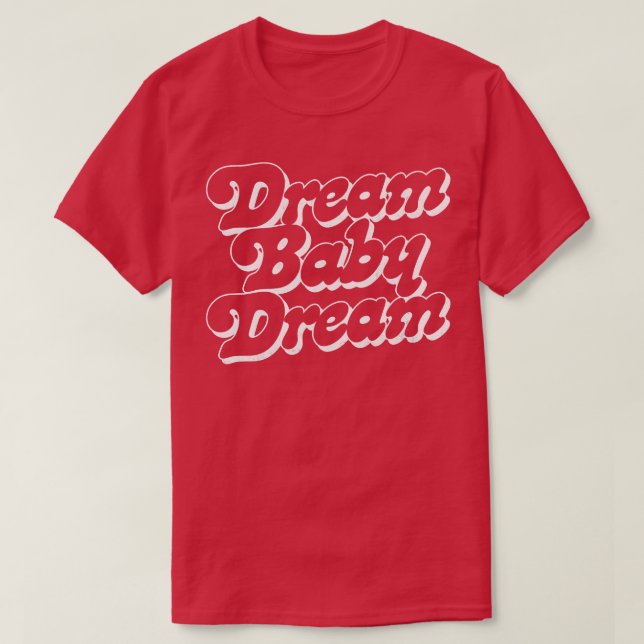 T-shirt Dream Baby Dream 2 (Design devant)