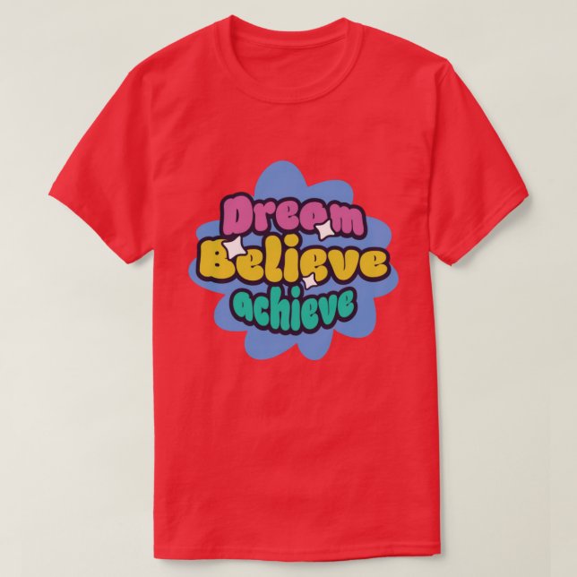 T-shirt dream believe achieve (Design devant)