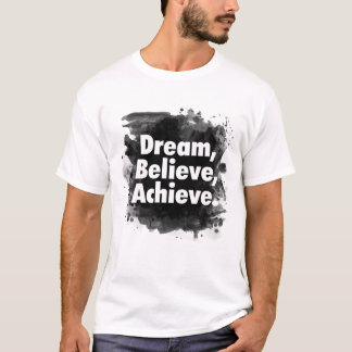 T-shirt Dream Believe Achieve Inspirational
