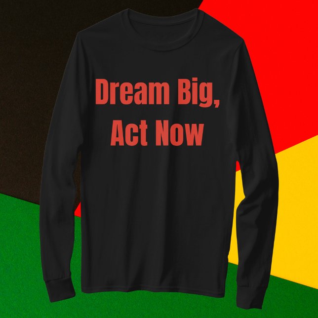 T-shirt Dream Big Act Now Motivational (Créateur téléchargé)