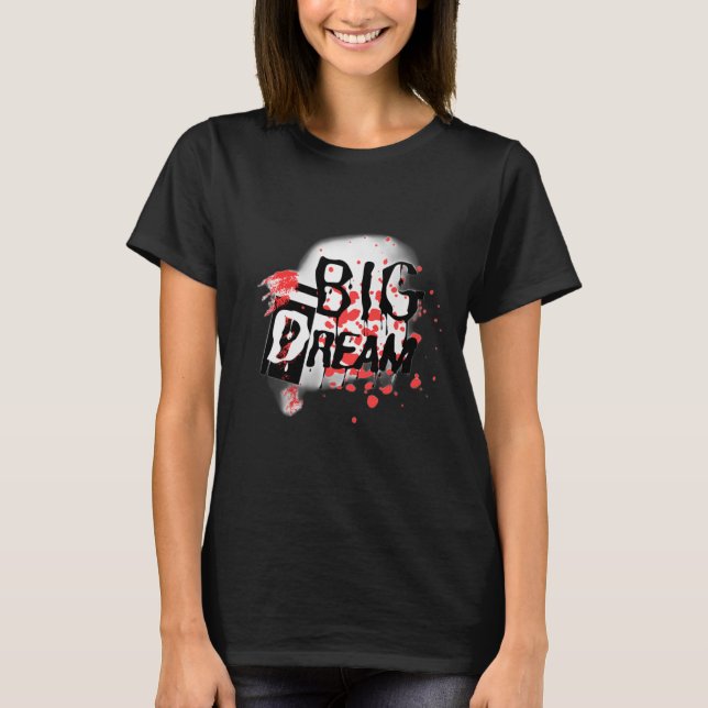 T-shirt "Dream Big : An Inspirant Design!" (Devant)