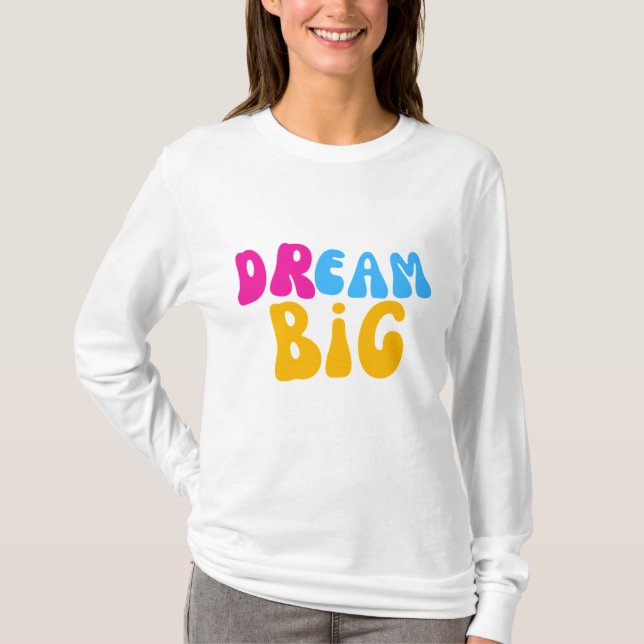 T-shirt Dream Big Colorful Typographie (Devant)