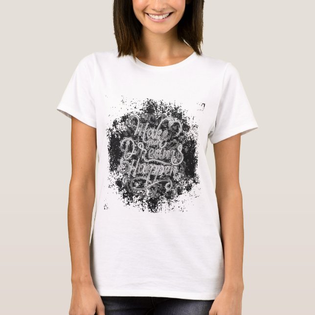 T-shirt Dream Big : Faites vos rêves se réaliser Tee (Devant)