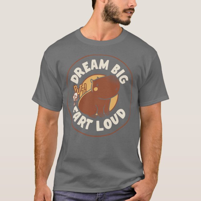 T-shirt Dream Big Fart Loud Capybara par Tobe Fonseca (Devant)