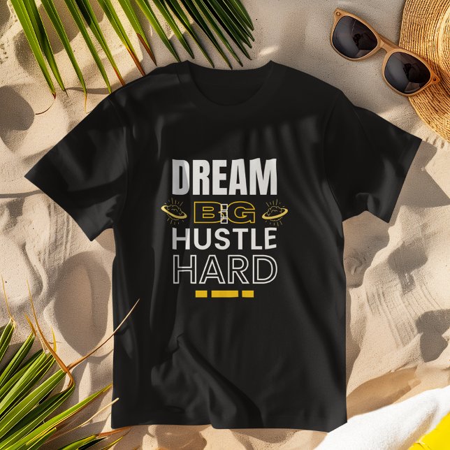T-shirt Dream Big Hustle Hard - Vêtements Inspirationnels (Créateur téléchargé)