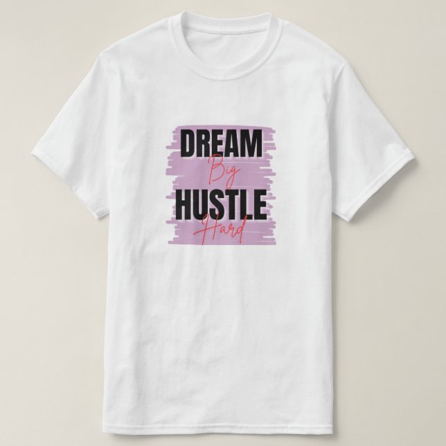 T-shirt Dream Big & Hustle - Motivational personnalisé (Design devant)