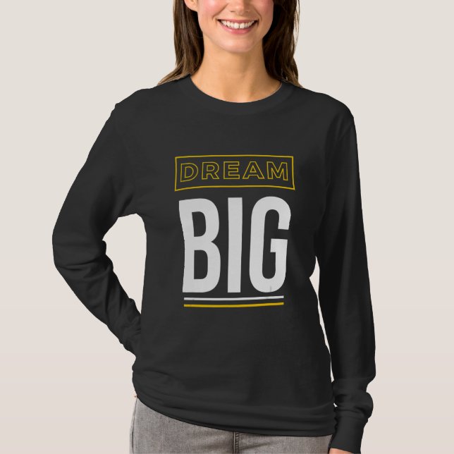 T-shirt Dream Big Inspirational Slogan (Devant)
