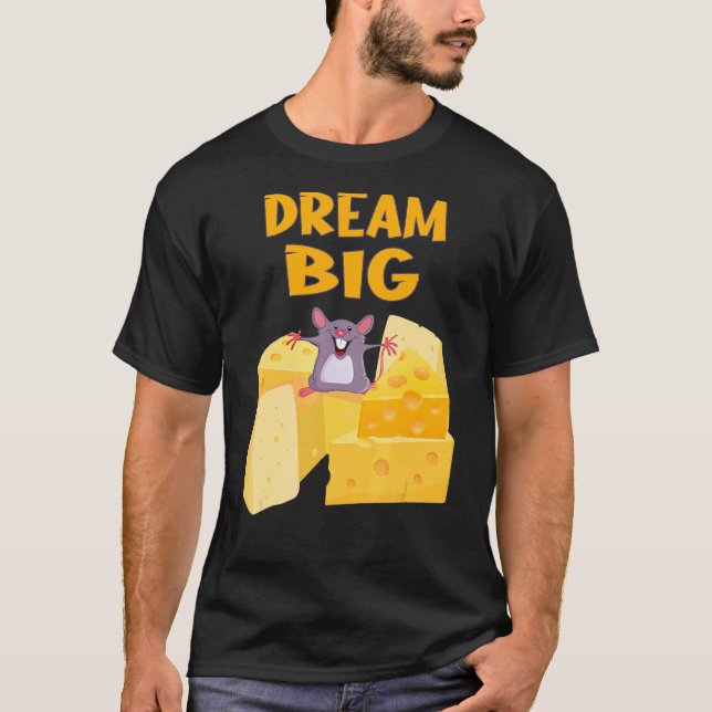 T-shirt Dream Big Mouse Avec Tout Le Fromage (Devant)