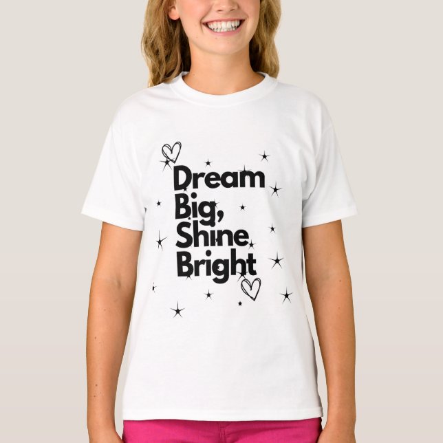T-shirt Dream Big Shine Bright Kids Tee#Girbesictshirt (Devant)