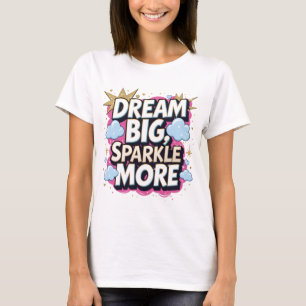 T-shirt Dream Big Sparkle Plus Citation Motivationnelle