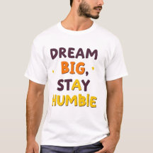 Dream Big, Stay Humble" - Motivational Quote Desig