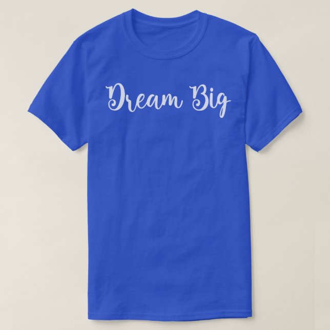 T-shirt Dream Big White Text (Design devant)