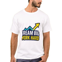 Dream Big Work Dur Citation Motivationnelle T-Shir