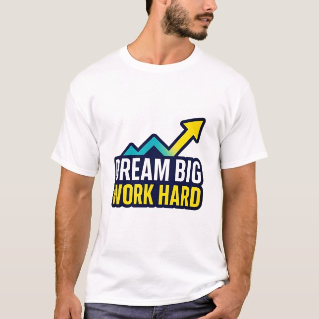 T-shirt Dream Big Work Dur Citation Motivationnelle T-Shir (Devant)