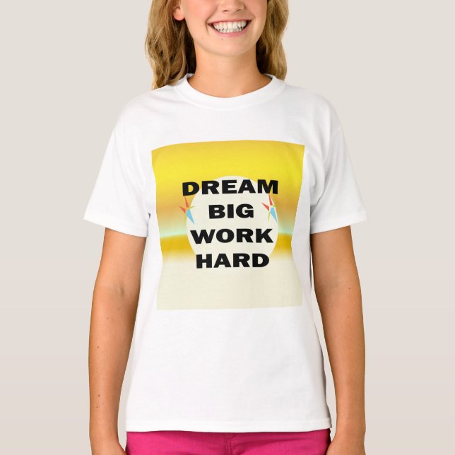 T-shirt "Dream Big, Work Hard" (Devant)