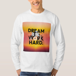 T-shirt "Dream Big, Work Hard"