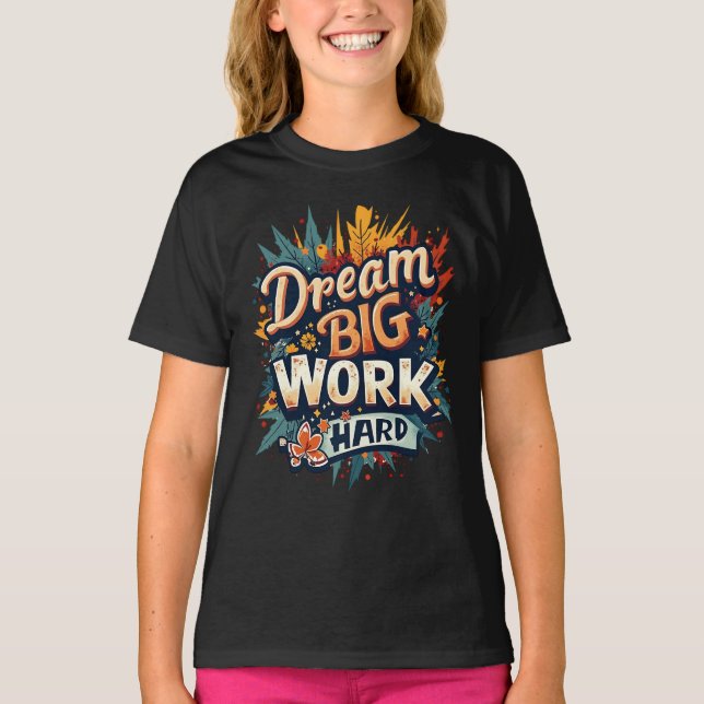 T-shirt Dream Big Work Hard Motivational Typographie (Devant)