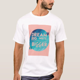 T-shirt Dream Big - Write Bigger, option 3