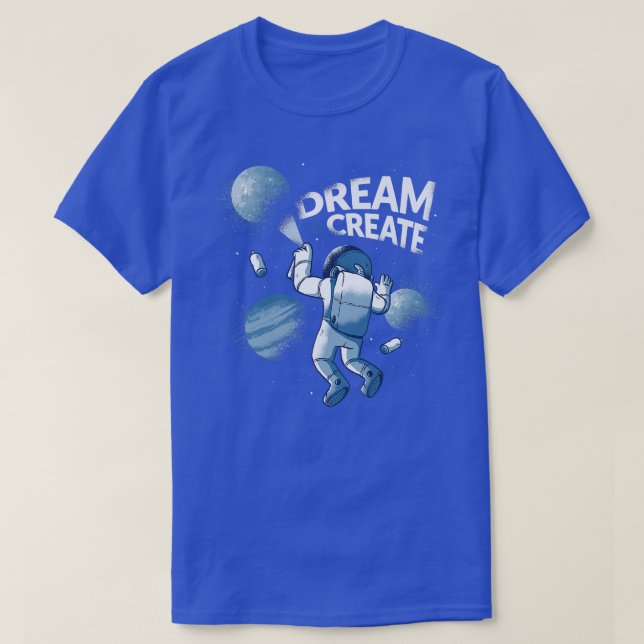 T-shirt Dream Create Peinture Astronaut Astral Conception  (Design devant)