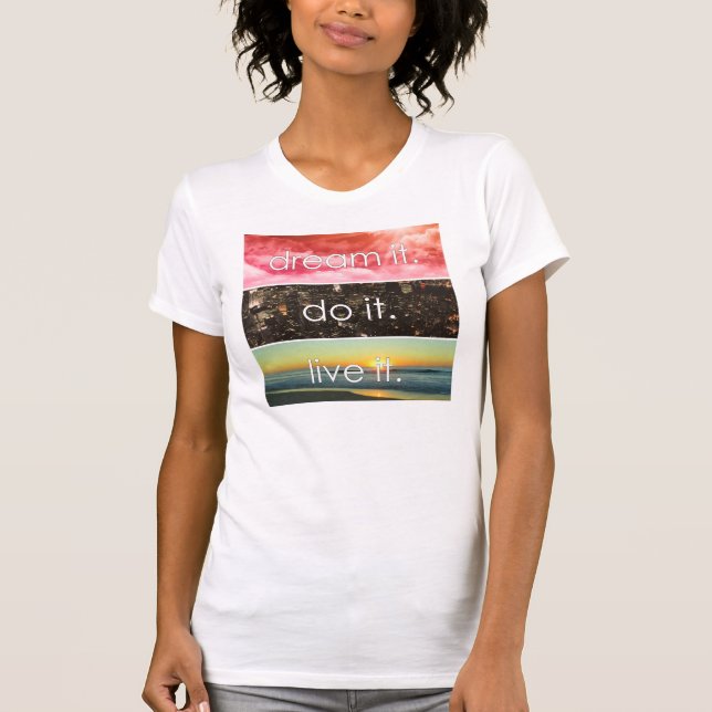 T-shirt Dream It Do It Live It Citation Motivationnelle (Devant)