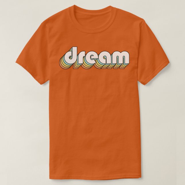 T-shirt Dream Retro Rainbow Typographie style défraîchi (Design devant)