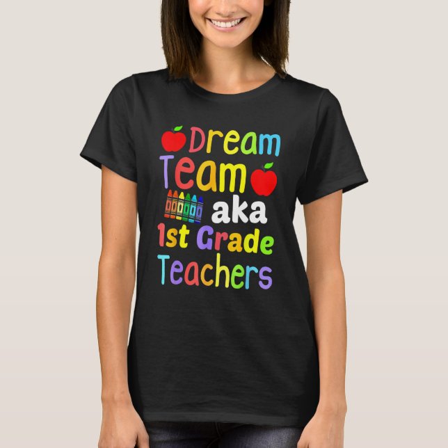 T-shirt Dream Team AKA 1st Grade Teachers Cute Crayon Back (Devant)