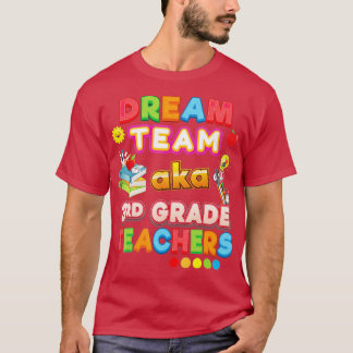 T-shirt Dream Team Aka Enseignants de 3e année Troisième E