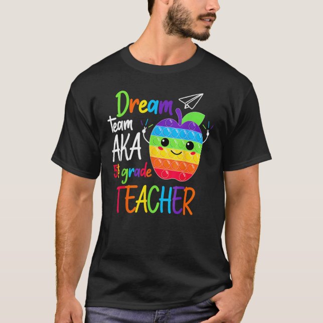 T-shirt Dream Team Aka Fifth 5th Grade Teacher Back To Sch (Devant)