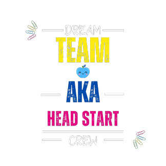 T-shirt Dream Team AKA Head Start Crew | Teacher Team Staf