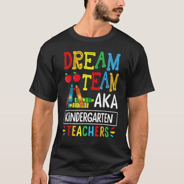 T-shirt Dream Team Aka Kindergarten Teacher Funny Back To  (Devant)