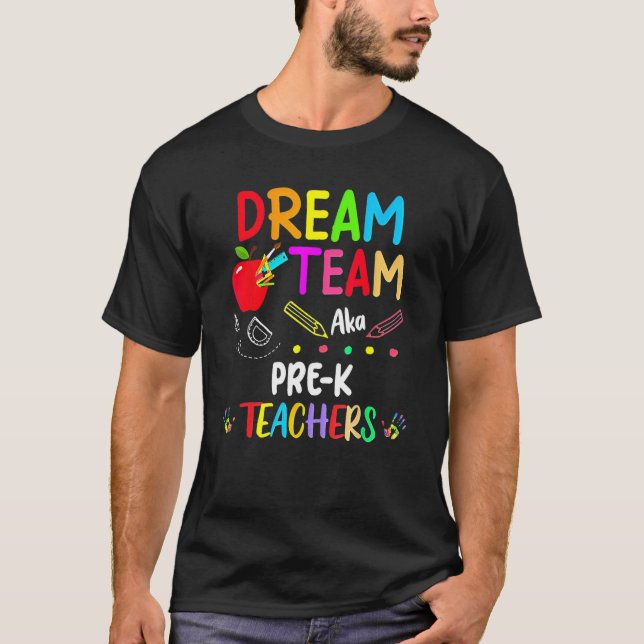 T-shirt Dream Team Aka Pre K Teachers   Back To School Stu (Devant)