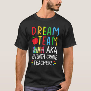 T-shirt Dream Team aka Teacher de septième année Drôle Ret