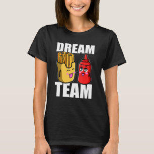 T-shirt Dream Team French Fries Ketchup Food Lover