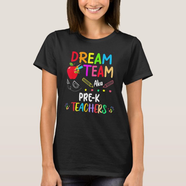 T-shirt Dream Team Pre K  Teachers Back To School (Devant)