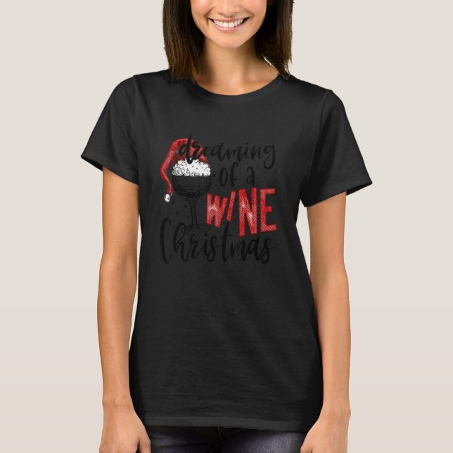 T-shirt Dreaming Of A Wine Christmas   Wine   Xmas Party (Devant)