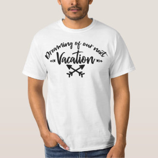 T-shirt Dreaming of Our Next Vacation | Travel Quote 