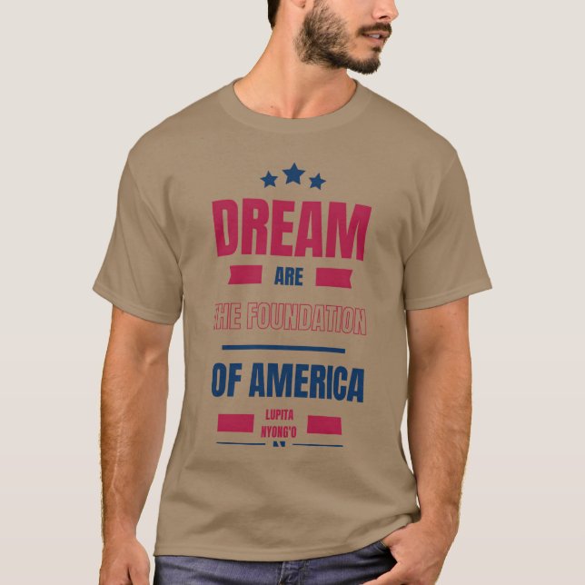 T-shirt Dreams are the foundation of America Quote friend (Devant)