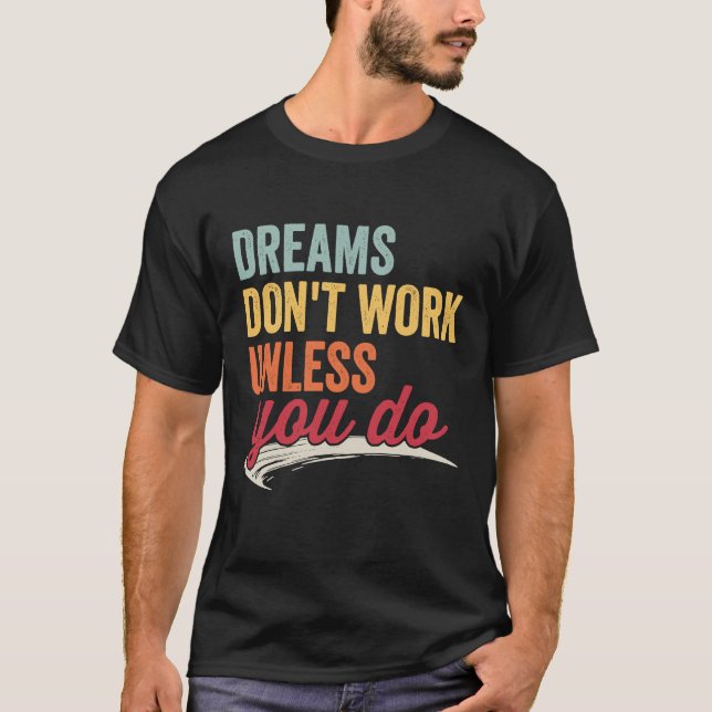 T-shirt Dreams Don't Work Unless You Do Motivational Quote (Devant)