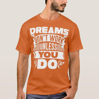 T-shirt Dreams donx27t fonctionne sauf si vous faites 4