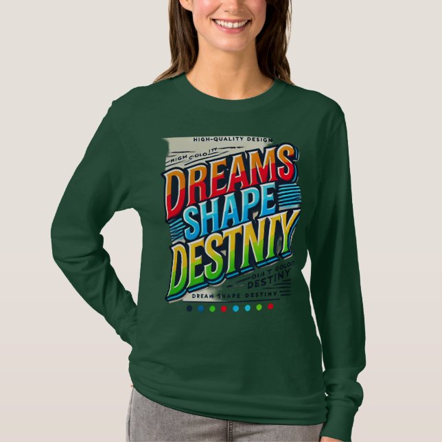 T-shirt Dreams Shape Destiny (T-shirt à manches longues (Devant)