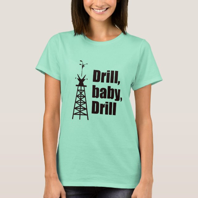 T-shirt Drill Baby Drill (Devant)