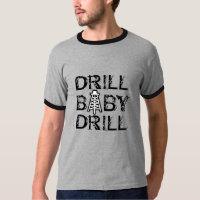 T-Shirt Drill baby Drill